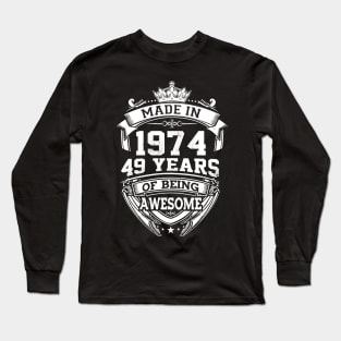 Made In 1974 49 Years Of Being Awesome Long Sleeve T-Shirt